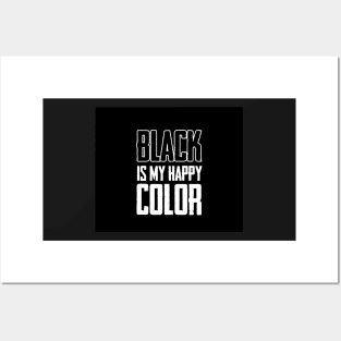 Black is my happy color Posters and Art